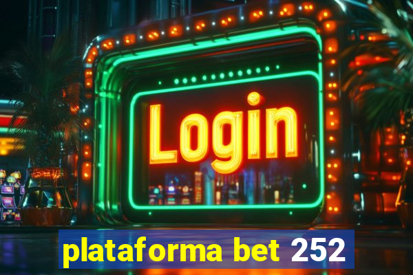 plataforma bet 252